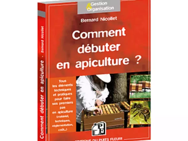 Livre Comment débuter en apiculture [B.Nicollet] APISTORE