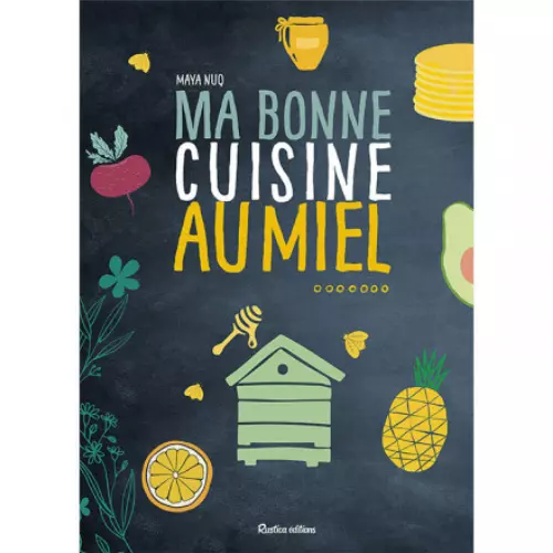 Ma bonne cuisine au miel de Maya NUQ Ma bonne cuisine au miel de Maya NUQ